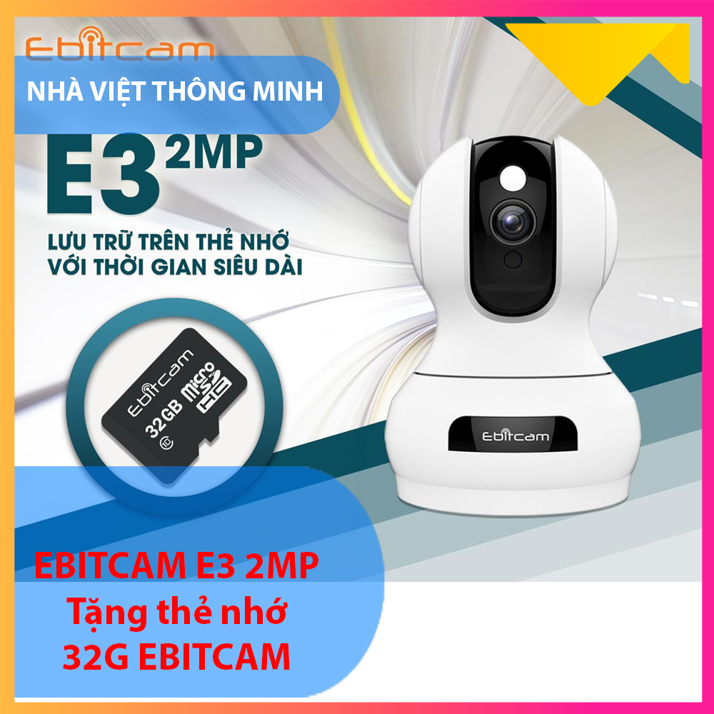 Camera Ebitcam E3 (2MP) - Kèm thẻ nhớ 32G ebitcam.