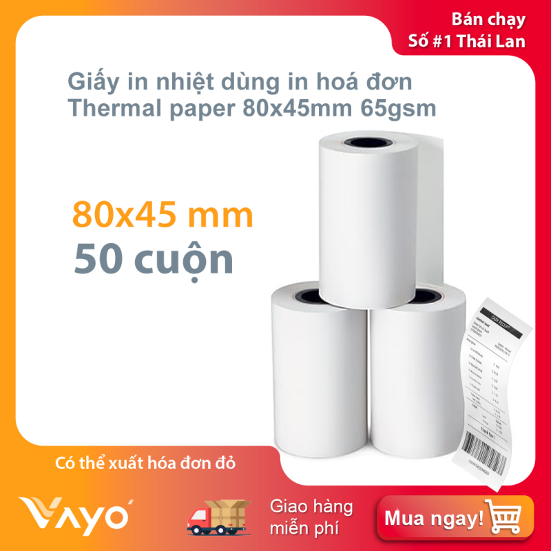 Mua Giấy in nhiệt K80, giấy in bill 80 x 45mm VAYO, lõi siêu nhỏ, bán chạy số #1 tại Thái Lan (50 cuộn)