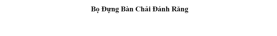 Bọ Đựng Bàn Chải Đánh Răng