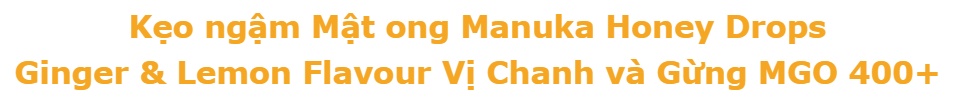 Kẹo ngậm Mật ong Manuka Honey Drops Ginger & Lemon Flavour Vị Chanh và Gừng MGO 400+