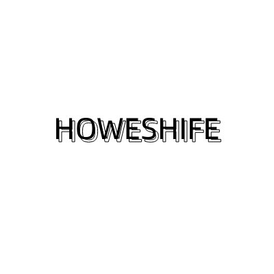 HOWESHIFE