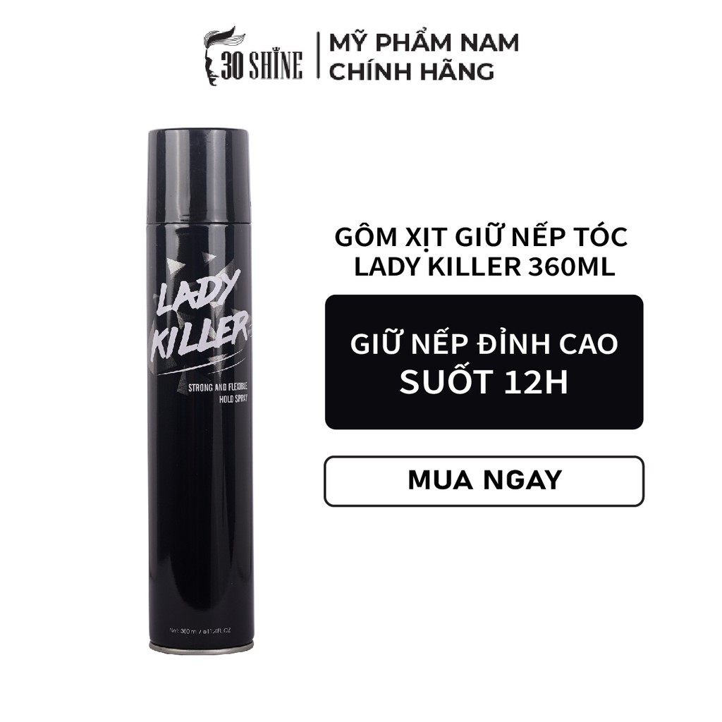 Gôm Xịt Tóc Giữ Nếp Siêu Đỉnh Lady Killer 30Shine Dành Cho Nam 360ml - Mùi Hương Nam Tính, Tạo Kiểu Tóc Theo Ý Muốn