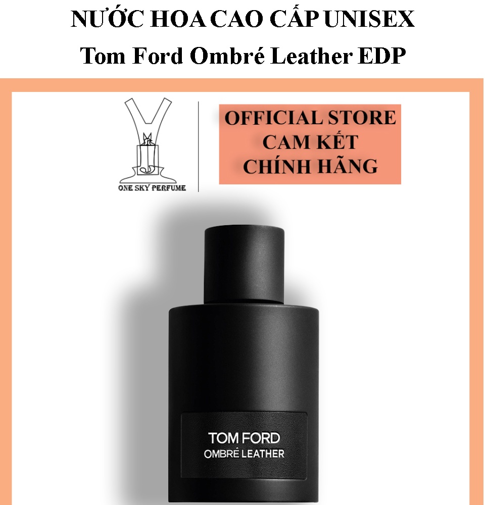 Nước Hoa Unisex Tom Ford Ombré Leather hương nước hoa thể hiện lên sự đẳng  cấp của bạn, Chái triết 5-10-20ml 
