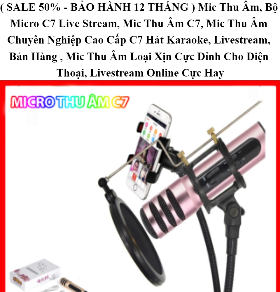 Mic Thu Âm Bộ Micro C7 Live Stream Mic Thu Âm C7 Mic Thu Âm