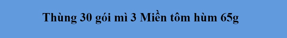 Thùng 30 gói mì 3 Miền tôm hùm 65g