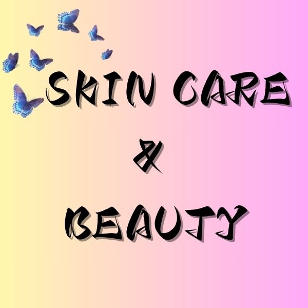 Skin Care & Beauty