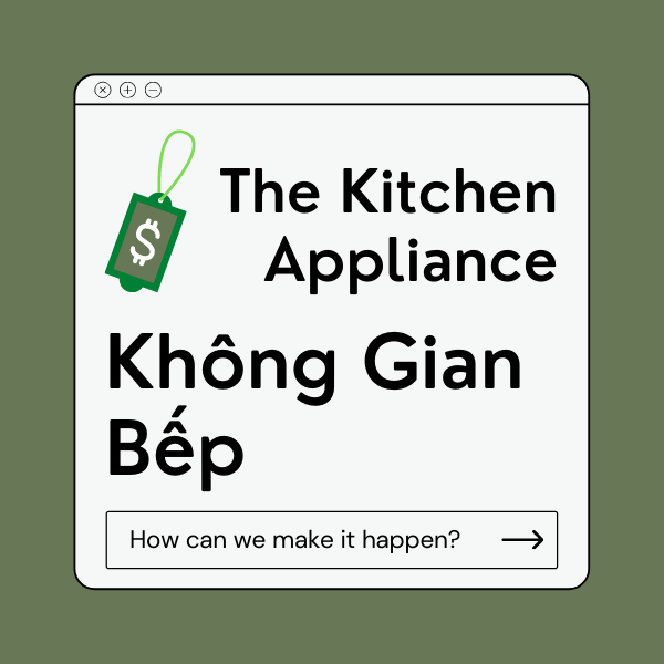 Không Gian Bếp - The Kitchen Appliance