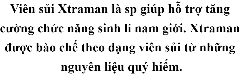 Viên Sủi Xtraman Giúp Bổ Thận Tráng Dương, Tăng Cường Chức Năng Sinh Lý Nam Giới, Cải thiện vấn đề suy giảm ham muốn, Hỗ trợ chữa liệt dương; rối loạn cương dương,xuất tinh sớm, giúp tăng ham muốn; Giúp cương dương 61 Viên Sủi Xtraman Giúp Bổ Thận Tráng Dương, Tăng Cường Chức Năng Sinh Lý Nam Giới, Cải thiện vấn đề suy giảm ham muốn, Hỗ trợ chữa liệt dương; rối loạn cương dương,xuất tinh sớm, giúp tăng ham muốn; Giúp cương dương
