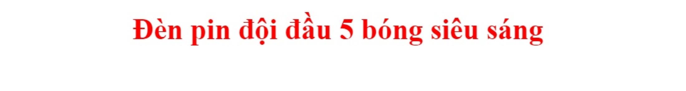 Đèn pin siêu sáng đội đầu 5 bóng gồm 1 đen 5 bóng