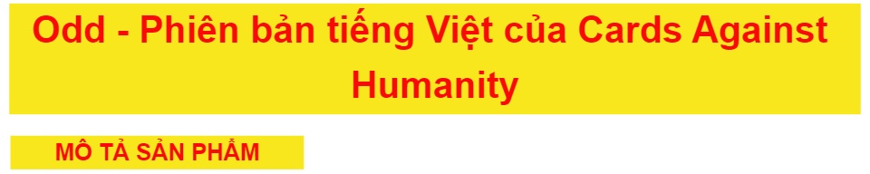 Giảm Giá Odd - Phiên Bản Tiếng Việt Của Cards Against Humanity - Beecost