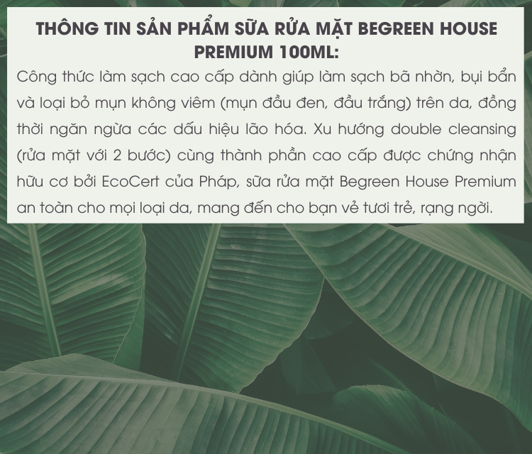 Sữa rửa mặt Begreen House Premium 100ml dưỡng ẩm, loại bỏ mụn đàu đen, làm sạch bã nhờn