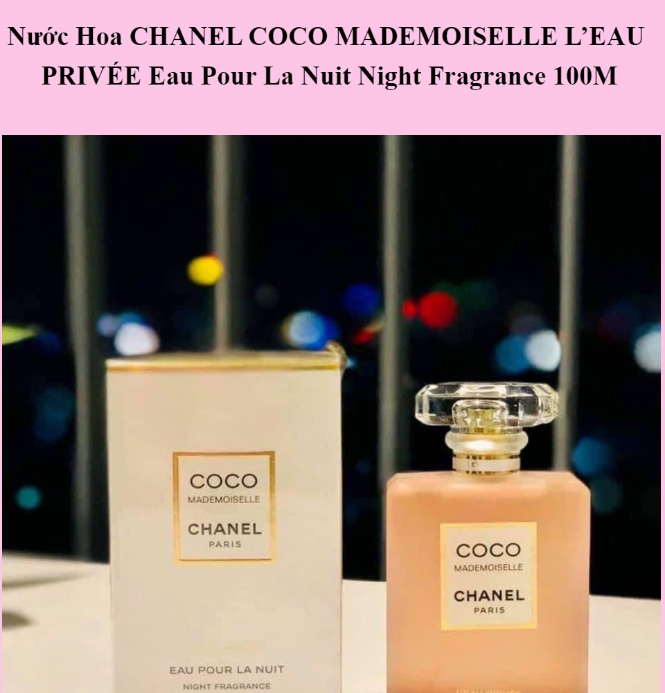 Nước hoa Coco Mademoiselle Chanel Paris L'eau Privée Eau Pour La Nuit Night  Fragrance 100ml 