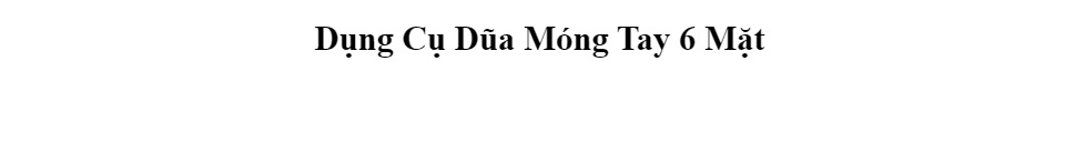 Dụng Cụ Dũa Móng Tay 6 Mặt