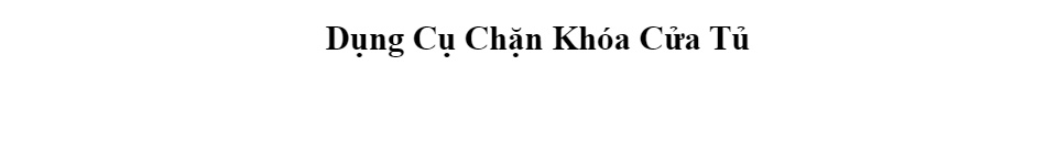 Combo 4 Dụng Cụ Chặn Khóa Cửa Tủ