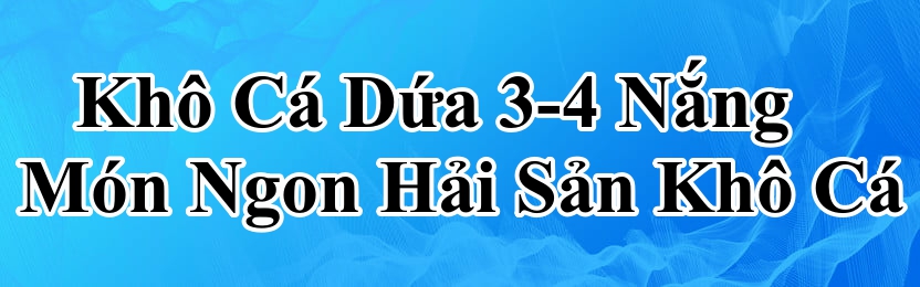 KHÔ CÁ DỨA ( GF10 ) khô cá dứa được phơi từ 3 đến 4 nắng khô cá lạt vừa ăn làm từ cá dứa tươi 100% đảm bảo thịt cá thơm ngon khi chế biến