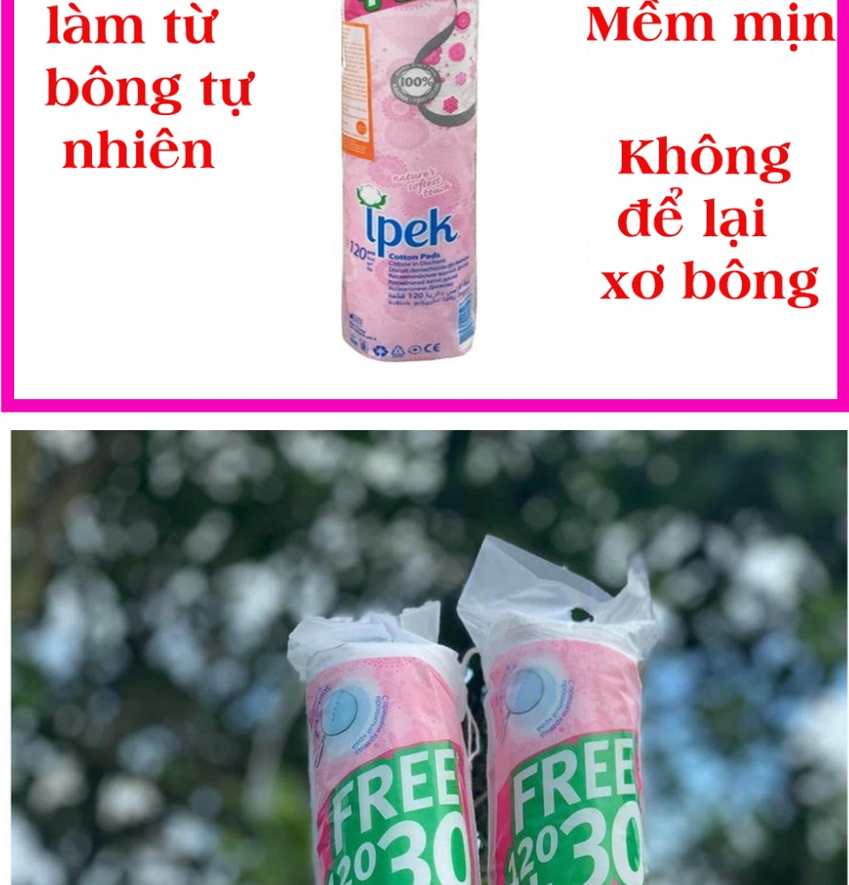 [100% BÔNG GÒN] 150 Miếng Bông Tẩy Trang Ipek Thổ Nhĩ Kỳ-Không Để Lại Xơ Bông 100% Làm Từ Bông Gòn