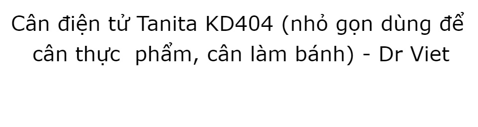 Cân điện tử Tanita KD404 (nhỏ gọn dùng để cân thực phẩm, cân làm bánh) - Dr Viet 54 Cân điện tử Tanita KD404 (nhỏ gọn dùng để cân thực phẩm, cân làm bánh) - Dr Viet