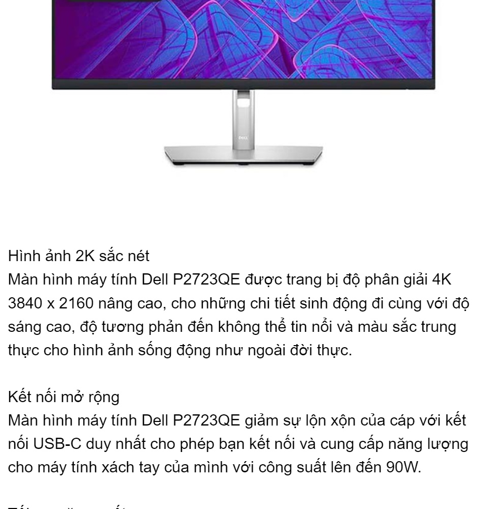 Dell P2723QE – màn hình đỉnh cao với độ phân giải 4K vô cùng sắc nét. Hãy thưởng thức những hình ảnh rõ ràng và sáng tạo, chi tiết tuyệt đẹp của nó.